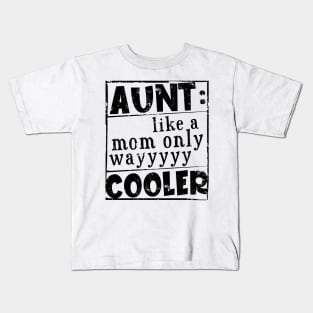 Aunt Like A Mom Only Way Cooler Kids T-Shirt